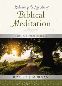 Cover image: Reclaiming the Lost Art of Biblical Meditation 9780718083373
