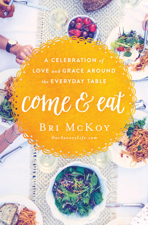 Come and Eat: A Celebration of Love and Grace Around the Everyday Table - FULL INSTANT DOWNLOAD | PDF DOCX EPUB
