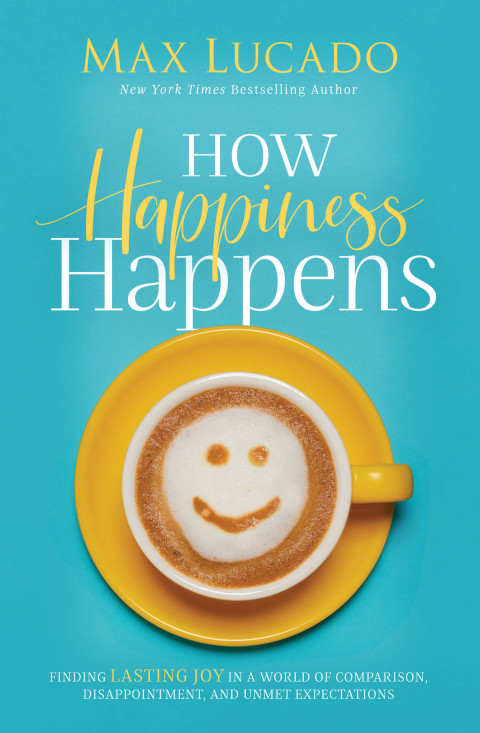 How Happiness Happens: Finding Lasting Joy in a World of Comparison, Disappointment, and Unmet Expectations, 1st Edition - FULL INSTANT DOWNLOAD | PDF DOCX EPUB