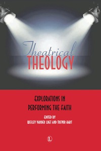 Cover image: Theatrical Theology: Explorations in Performing the Faith 9780718893842
