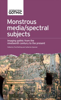 Cover image: Monstrous media/spectral subjects 1st edition 9781526123039