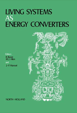 صورة الغلاف: Living Systems as Energy Converters: Proceedings of the European Conference on Living Systems as Energy Converters, Organized Under the Auspices of the Parliamentary Assembly of the Council of Europe in Collaboration with the Commission of European C 9780720406290