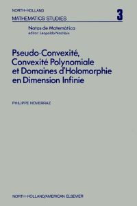 Cover image: Pseudo-convexite¦, convexite¦ polynomiale et domaines dÆholomorphie en dimension infinie 9780720427035