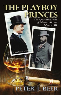 Cover image: The Playboy Princes: The Apprentice Years of Edward VII and VIII 1st edition 9780720615906