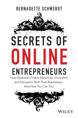 Cover image: Secrets of Online Entrepreneurs: How Australia's Online Mavericks, Innovators and Disruptors Built Their Businesses ... And How You Can Too 1st edition 9780730320340