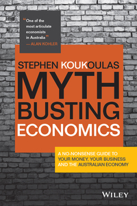 Titelbild: Myth-Busting Economics: A No-nonsense Guide to Your Money, Your Business and the Australian Economy 1st edition 9780730321958