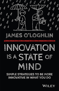 Cover image: Innovation is a State of Mind: Simple strategies to be more innovative in what you do 1st edition 9780730324393