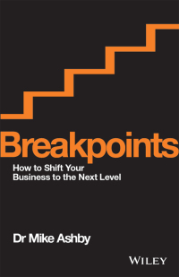 Omslagafbeelding: Breakpoints: How to Shift Your Business to the Next Level 1st edition 9780730326625