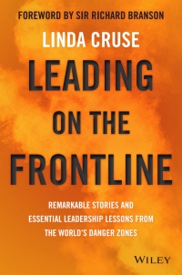 Cover image: Leading on the Frontline: Remarkable Stories and Essential Leadership Lessons from the World's Danger Zones 1st edition 9780730365808