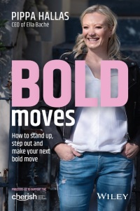 Cover image: Bold Moves: How to Stand Up, Step Out and Make Your Next Bold Move 1st edition 9780730366218