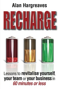 Cover image: Recharge: Lessons to Revitalise Yourself, Your Team or Your Business in 60 Minutes or Less 1st edition 9780730375203