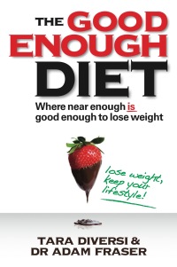 Cover image: The Good Enough Diet: Where Near Enough is Good Enough to Lose Weight 1st edition 9780730375722