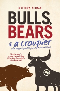 Imagen de portada: Bulls, Bears and a Croupier: The insider's guide to profi ting from the Australian stockmarket 1st edition 9780730377559