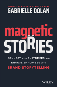 Imagen de portada: Magnetic Stories: Connect with Customers and Engage Employees with Brand Storytelling 1st edition 9780730388517