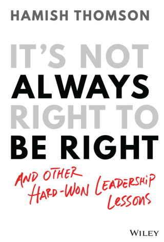 Cover image: It's Not Always Right to Be Right: And Other Hard-Won Leadership Lessons 1st edition 9780730389071