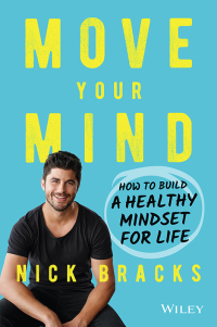 Cover image: Move Your Mind: How to Build a Healthy Mindset for Life 1st edition 9780730392040