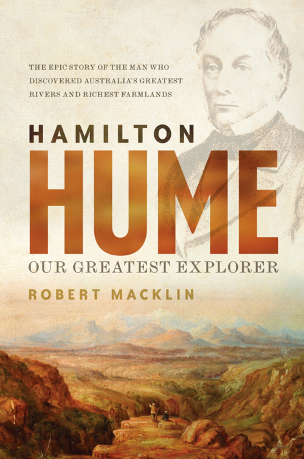 Hamilton Hume Our Greatest Explorer – the critically acclaimed bestselling biography