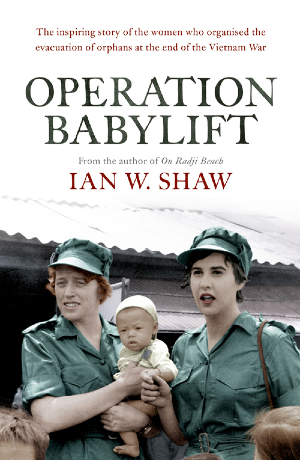Operation Babylift The incredible story of the inspiring Australian women who rescued hundreds of orphans at the end of the Vietnam War