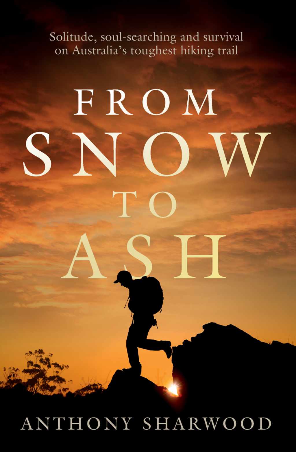 From Snow to Ash Solitude, soul-searching and survival on Australia’s toughest hiking trail