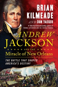 Cover image: Andrew Jackson and the Miracle of New Orleans 9780735213234
