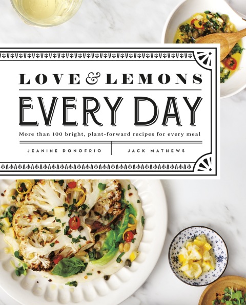 Love and Lemons Every Day: More than 100 Bright, Plant-Forward Recipes for Every Meal: A Cookbook - FULL INSTANT DOWNLOAD | PDF DOCX EPUB