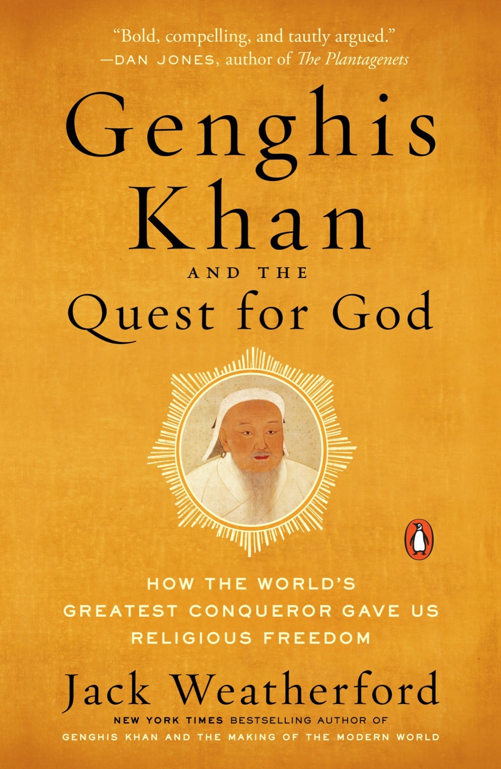 Genghis Khan and the Quest for God How the World’s Greatest Conqueror Gave Us Religious Freedom