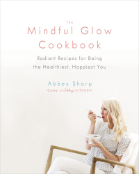 Cover image: The Mindful Glow Cookbook 9780735234017