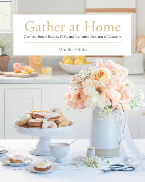Gather at Home: Over 100 Simple Recipes, DIYs, and Inspiration for a Year of Occasions - FULL INSTANT DOWNLOAD | PDF DOCX EPUB