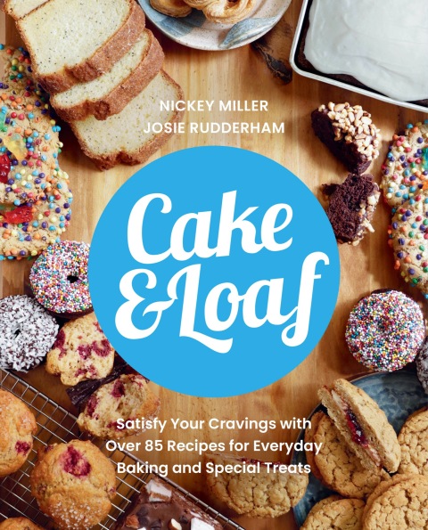 Cake & Loaf: Satisfy Your Cravings with Over 85 Recipes for Everyday Baking and Sweet Treats - FULL INSTANT DOWNLOAD | PDF DOCX EPUB