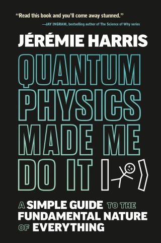 Cover image: Quantum Physics Made Me Do It 9780735244139