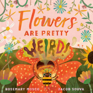 Cover image: Flowers Are Pretty ... Weird! 9780735265943