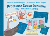 Cover image: Professor Goose Debunks The Three Little Pigs 9780735267329