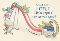 Cover image: What Does Little Crocodile Say At the Park? 9780735268159