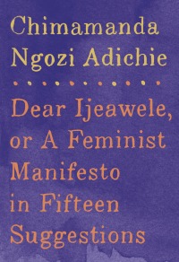 Cover image: Dear Ijeawele, or A Feminist Manifesto in Fifteen Suggestions 9780735273405