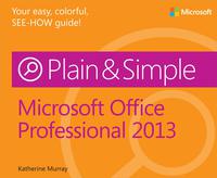 صورة الغلاف: Microsoft Office Professional 2013 Plain & Simple 1st edition 9780735669321