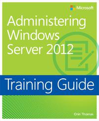 Cover image: Training Guide Administering Windows Server 2012 (MCSA) 1st edition 9780735674097