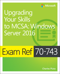 Cover image: Exam Ref 70-743 Upgrading Your Skills to MCSA 1st edition 9780735697430
