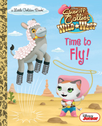 Cover image: Time to Fly! (Disney Junior: Sheriff Callie's Wild West) 9780736433624