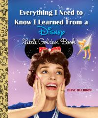 Cover image: Everything I Need to Know I Learned From a Disney Little Golden Book (Disney) 9780736434256