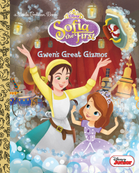 Cover image: Gwen's Great Gizmos (Disney Junior: Sofia the First) 9780736434485