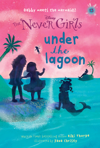 Cover image: Never Girls #13: Under the Lagoon (Disney: The Never Girls) 9780736435291