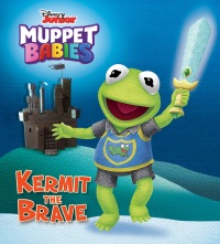 Cover image: Kermit the Brave (Disney Muppet Babies) 9780736439800