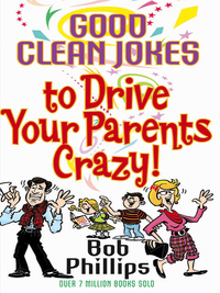 Imagen de portada: Good Clean Jokes to Drive Your Parents Crazy 9780736914284