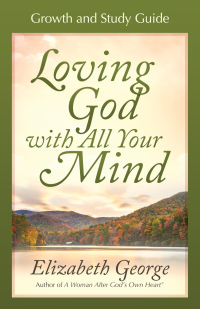 Cover image: Loving God with All Your Mind Growth and Study Guide 9780736913836