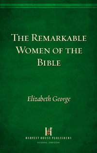 Cover image: The Remarkable Women of the Bible 9780736907385
