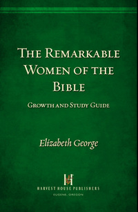 Cover image: The Remarkable Women of the Bible Growth and Study Guide 9780736912303