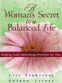 Cover image: A Woman's Secret to a Balanced Life 9780736914024