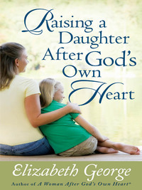 صورة الغلاف: Raising a Daughter After God's Own Heart 9780736917728