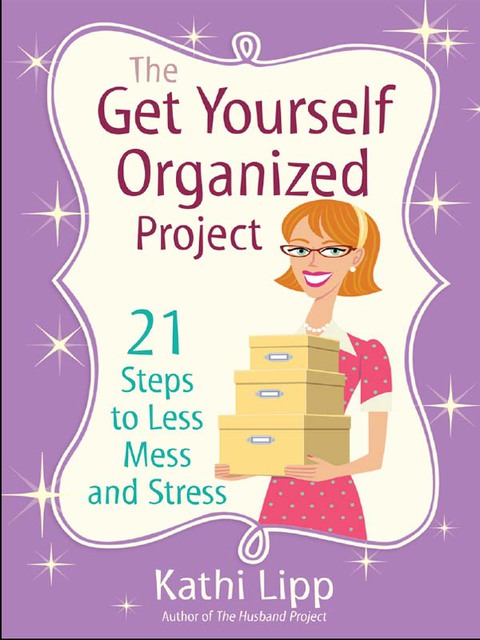 The Get Yourself Organized Project: 21 Steps to Less Mess and Stress - FULL INSTANT DOWNLOAD | PDF DOCX EPUB