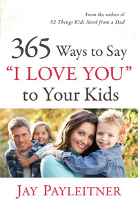 Cover image: 365 Ways to Say "I Love You" to Your Kids 9780736944731